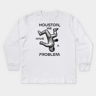 Houston We Have a Problem Kids Long Sleeve T-Shirt